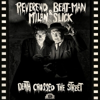 Reverend Beat-man & Milan Slick Death Crossed The Street