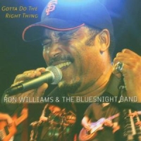 Williams, Ron & The Bluesnight Band Gotta Do The Right Thing