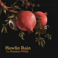 Howlin Rain The Russian Wilds
