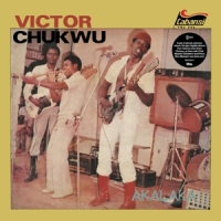 Chukwu, Victor / Uncle Victor Chuks & The Black Irokos Akalaka / The Power