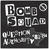 Bomb Squad Question Authority  81- 84