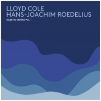 Cole, Lloyd / Hans-joachim Roedelius Selected Studies, Vol. 1