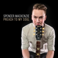 Mackenzie, Spencer Preach To My Soul