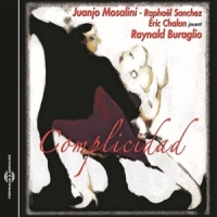 Mosalini, Juanjo & Raphael Sanchez, E Complicidad. Jouent Raynald Buragli