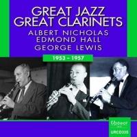 Nicholas, Albert & Edmond Hall & George Lewis Great Jazz, Great Clarinets: 1953-1957