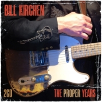 Bill Kirchen The Proper Years