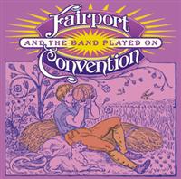 Fairport Convention And The Band Played On