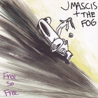 Mascis, J. & The Fog Free So Free