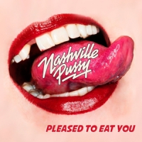 Nashville Pussy Pleased To Eat You