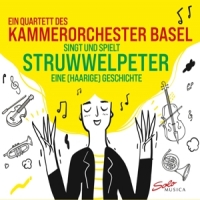 Quartett Des Kammerorchester Basel Struwwelpeter - Eine (haarige) Geschichte