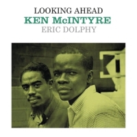 Mcintyre, Ken & Eric Dolphy Looking Ahead