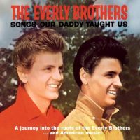 Everly Brothers Songs Our Daddy Taught Us