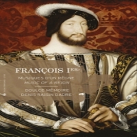Doulce Memoire Francois I:music Of A Reign