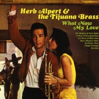Alpert, Herb & Tijuana Brass What Now My Love