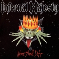 Infernal Majesty None Shall Defy