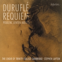 Choir Of Trinity College Cambridge Durufle Requiem; Poulenc Lenten Mot