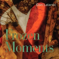 Latarski, Don Frozen Moments