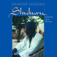 Pharoah Sanders Featuring Leon Thom Shukuru