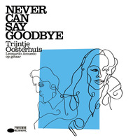Oosterhuis, Trijntje Never Can Say Goodbye