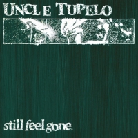 Uncle Tupelo Still Feel Gone -clrd-