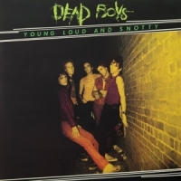 Dead Boys Young, Loud And Snotty