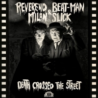 Reverend Beat-man & Milan Slick Death Crossed The Street