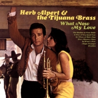Alpert, Herb & Tijuana Brass What Now My Love