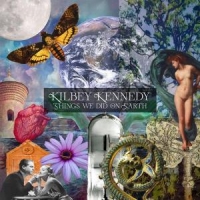Kilbey Kennedy Things We Did On Earth