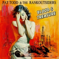 Pat Todd & The Rankoutsiders Blood & Treasure