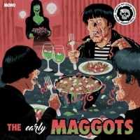 Maggots, The The (early) Maggots