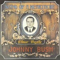 Bush, Johnny Sound Of A Heartache