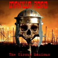 Manilla Road The Circus Maximus