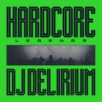 Dj Delirium Hardcore Legends