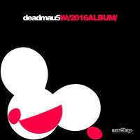 Deadmau5 W:/2016album/ -gatefold-