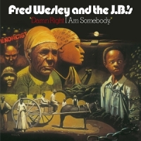 Wesley, Fred -and The J.b. S- Damn Right I Am Somebody