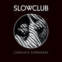 Slow Club Complete Surrender