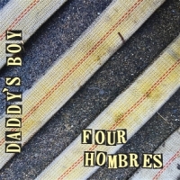 Daddy S Boy Four Hombres