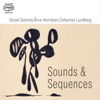 Sommer, Daniel & Arve Henriksen & Johannes Lundberg Sound & Sequences
