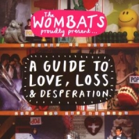 Wombats A Guide To Love, Loss & Desperation