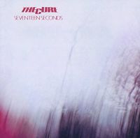 Cure, The Seventeen Seconds (2016 Reissue)