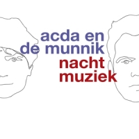Acda & De Munnik Nachtmuziek