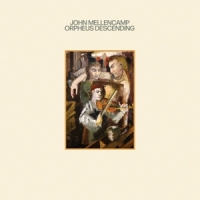 Mellencamp, John Orpheus Descending