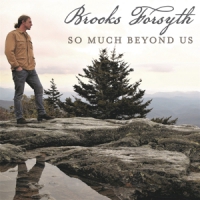 Forsyth, Brooks So Much Beyond Us