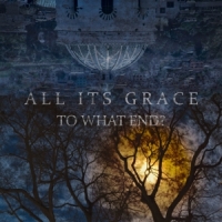 All Its Grace To What End
