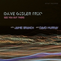 Gisler, Dave -trio- See You Out There
