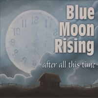 Blue Moon Rising After All This Time