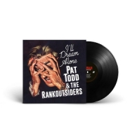 Pat Todd & The Rankoutsiders I Ll Dream Alone