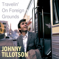 Tillotson, Johnny Travellin' On Foreign Grounds
