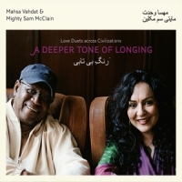 Vahdat, Mahsa & Mighty Sam Mcclain A Deeper Tone Of Longing