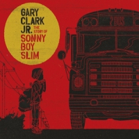 Gary Jr. Clark The Story Of Sonny Boy Slim